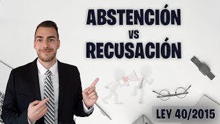 🚫 LEY 402015  Artículos 23 y 24  ABSTENCIÓN Y RECUSACIÓN 🚫Explicaciones y test de repaso 📄✍️ [upl. by Ybbed]