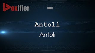 How to Pronounce Antoli Antoli in nan  Voxifiercom [upl. by Evonne]