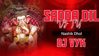 Sadda Dil Vi Tu Nashik Dhol Remix  DJ Vijay VYK  Shahnaaz Akhtar  Ganpati DJ Song 2024 [upl. by Wearing]