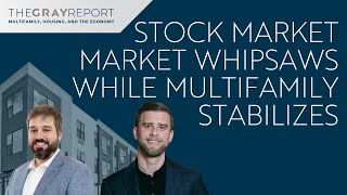 Stock Market Whipsaws While Apartment Market Stabilizes [upl. by Close832]