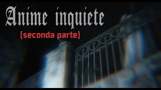 Anime inquiete seconda parte [upl. by Nowujalo635]