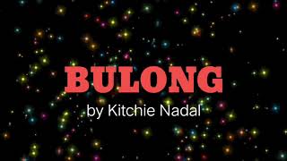 Bulong  Kitchie Nadal Lyrics [upl. by Viddah733]