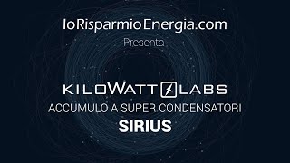 Accumulo a super condesatori Sirius di KiloWatt Labs [upl. by Os975]