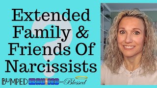 Extended Family amp Friends Associated With The Narcissist [upl. by Aenal]