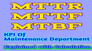 KPI Of Maintenance Department  MTTRMTBFMTTF  Explained with simple examples [upl. by Aryk590]