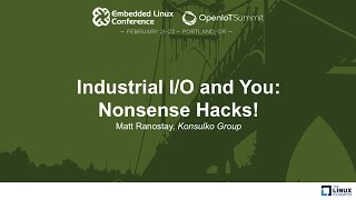 Industrial IO and You Nonsense Hacks  Matt Ranostay Konsulko Group [upl. by Abekam]