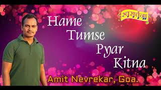 Hame Tumse Pyar Kitna l Amit Nevrekar [upl. by Yrad]