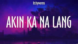 Akin Ka Na Lang  Itchyworms Lyrics  Nararahuyo [upl. by Aralc]