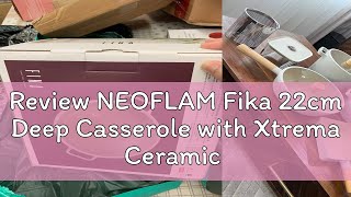 Review NEOFLAM Fika 22cm Deep Casserole with Xtrema Ceramic Coating incl Silicone Glass Lid [upl. by Karin844]