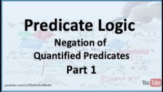 Predicate Logic The Negation of Quantified Predicates  Part 1 [upl. by Chanda]