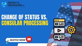 Change of Status vs Consular Processing [upl. by Allenotna]