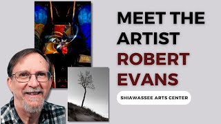 Shiawassee Arts Center presents Photographer ROBERT EVANS Meet The Artistquot Interview [upl. by Holofernes204]