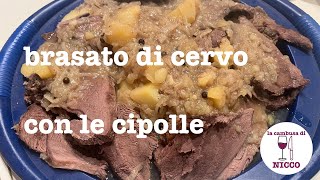 Cuciniamo la Cacciagione Brasato di Cervo con le Cipolle [upl. by Aihsek]