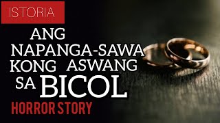 ANG NAPANGASAWA KONG ASWANG SA BICOL  Tagalog Horror Stories [upl. by Radmilla]