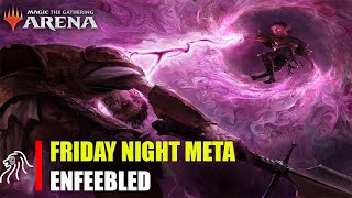 FRIDAY NIGHT META  ENFEEBLED  MTGA Standard amp Standard 2022  BO1 amp BO3 August Week 2 [upl. by Silra]