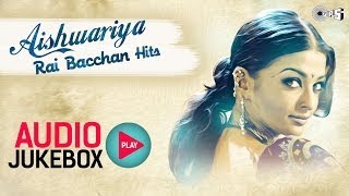 Aishwarya Rai Bachchan Hits  Audio Jukebox  Full Songs Non Stop [upl. by Niarb]