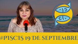 PISCIS HOY ¿Qué te deparan los astros para este jueves 19 de septiembre Piscis [upl. by Eboj977]