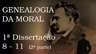 Genealogia da Moral  1ª dissertação 8 a 11 2ª parte [upl. by Brooks]