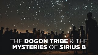 The Dogon Tribe amp The Mysteries of Sirius B [upl. by Patt]