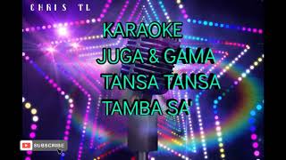 KARAOKE JUGA GAMA TANSATANSA TAMBA SA 2021 [upl. by Neelyk]