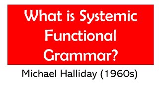 Systemic Functional Grammar Michael Halliday  Hallidays Grammar  SFG SFL  Systemic Linguistics [upl. by Ahsam292]