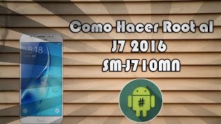 Como Hacer Root a un Samsung Galaxy J7 2016 SMJ710MN [upl. by Fridlund]