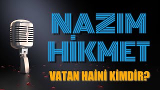 NAZIM HİKMET  VATAN HAİNİ KİMDİR [upl. by Alfy]