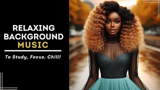 Relaxing Music for Studying Focus Chill Out  Background Music [upl. by Ecnarolf585]