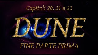 DUNE Capitoli 20 21 e 22  FINE PARTE PRIMA [upl. by Flore]