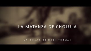 MATANZA DE CHOLULA HUGH THOMAS [upl. by Himelman]