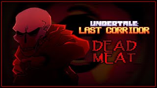 UNDERTALE LAST CORRIDOR  DEAD MEAT [upl. by Cote960]