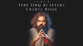 Tere Ishq Ki Inteha Chahta Hoon  Asrar [upl. by Esinned]