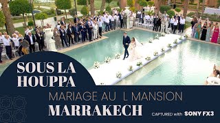 L Mansion Marrakech  Un mariage dexception  Captured with Sony FX3 [upl. by Lombardy]