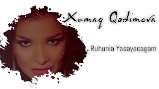 Xumar Qədimova — Ruhunla Yaşayacağam [upl. by Margaret]