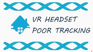 VR Headset Alway Says Poor Tracking Solution [upl. by Kruter]