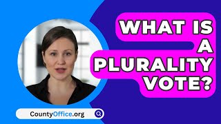 What Is a Plurality Vote  CountyOfficeorg [upl. by Thordis]