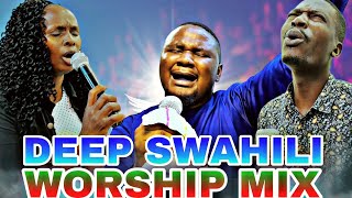 DEEP SWAHILI WORSHIP MIX 😭😭😭😭🔥🔥 [upl. by Anavoj]