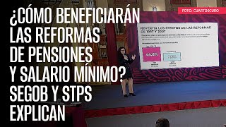 ¿Cómo beneficiarán las reformas de pensiones y salario mínimo Segob y STPS explican [upl. by Abbotson]