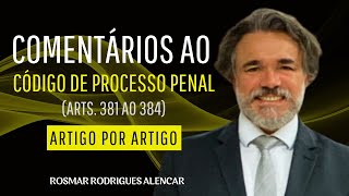 AULA 67  COMENTÁRIOS AOS ARTS 381 AO 384 DO CPP  CONFORME A TEORIA DO DIREITO [upl. by Yona51]