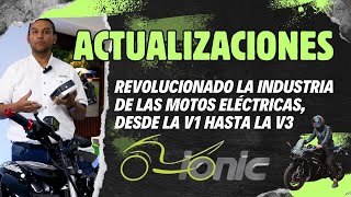 ReEvolución Descubre las MEJORAS de las Motos Eléctricas Ionic V1 a V3  Todas las ACTUALIZACIONES [upl. by Arerrac833]