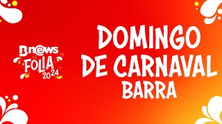 AO VIVO Carnaval de Salvador  Barra Domingo  BNews Folia 2024 [upl. by Anaytat]