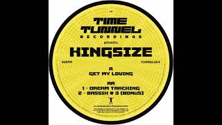 Kingsize  Get My Loving  Dream Tracking  Bassix  3 TUNNEL004 [upl. by Crellen747]