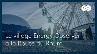 Le village Energy Observer à la Route du Rhum  Journal de Bord 2022 [upl. by Ettenajna69]