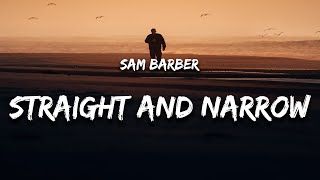 Sam Barber  Straight and Narrow Lyrics [upl. by Rednaxela918]