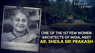 Legends Of Design EP 05  One Of The First Few Women Architects Of India Ar Sheila Sri Prakash [upl. by Blockus]