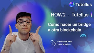 Cómo hacer un bridge a otra blockchain  HOW2 Tutellus [upl. by Emlynne]