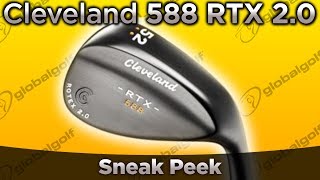 Cleveland 588 RTX 2 0 Wedge Sneak Peek [upl. by Delmar]