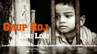 Grup Roj  Lori Lori [upl. by Forester]