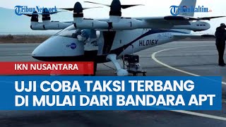 Tinggal Hitungan Hari Taksi Terbang IKN Mengudara di Samarinda Uji Coba Dimulai dari Bandara APT [upl. by Lirba]