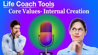 Life Coach Tools Finding Core Values Internal Creation [upl. by Ahsiatal]